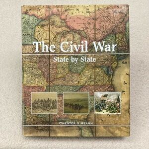 “The Civil War: State By State” by Chester G Hearn Hardback Book-History-Lincoln